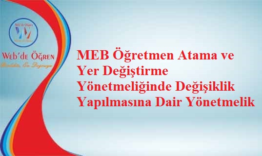 MEB Öğretmen Atama ve Yer Değiştirme Yönetmeliğinde Değişiklik Yapılmasına Dair Yönetmelik
