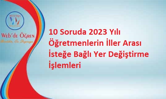 10 Soruda 2023 Yılı Öğretmenlerin İller Arası İsteğe Bağlı Yer Değiştirme İşlemleri
