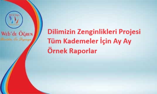 Dilimizin Zenginlikleri Projesi Tüm Kademeler İçin Ay Ay Örnek Raporlar