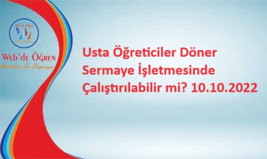 Usta Öğreticiler Döner Sermaye İşletmesinde Çalıştırılabilir mi? 10.10.2022