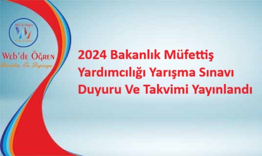 2024 Bakanlık Müfettiş Yardımcılığı Yarışma Sınavı Duyuru Ve Takvimi Yayınlandı