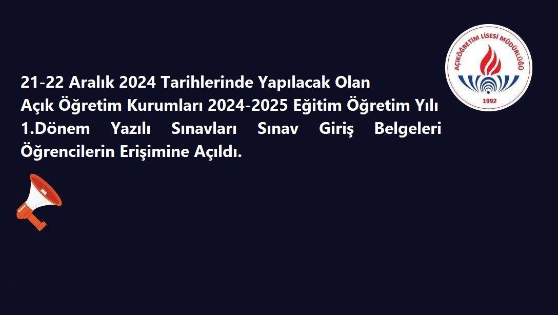 21-22 Aralık 2024 Açık Öğretim Kurumları 2024-2025 1. Dönem Yazılı Sınavları Sınav Giriş Belgeleri Öğrencilerin Erişimine Açıldı