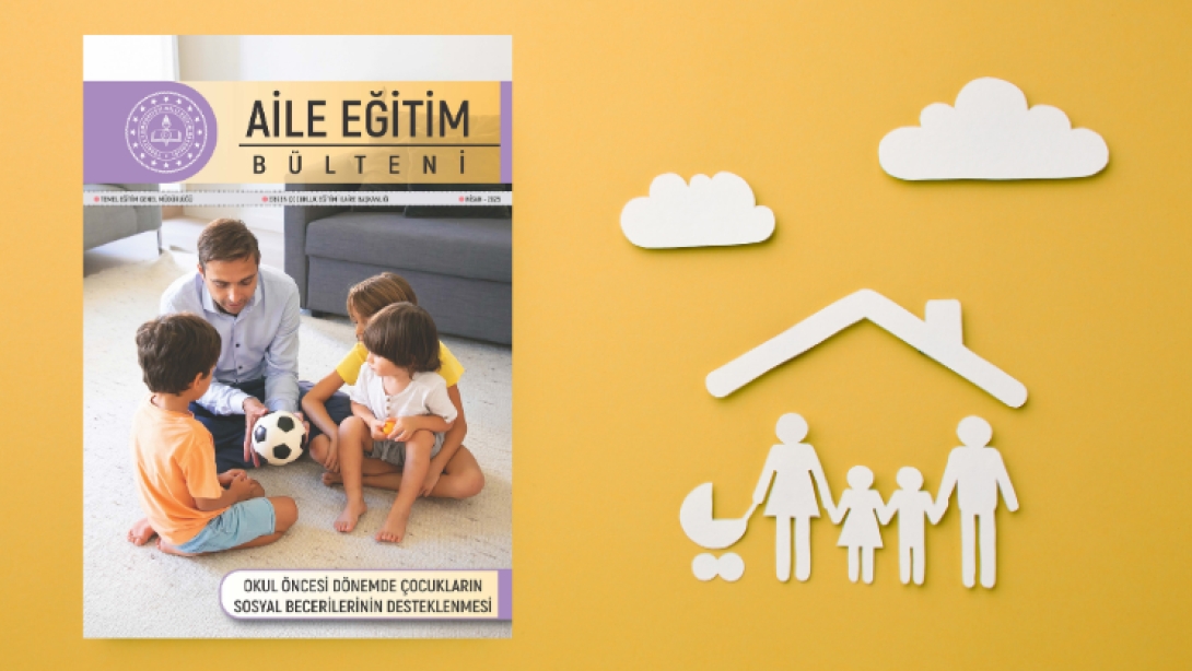 “Aile Eğitim Bülteni” Nisan Sayısı Yayımlandı