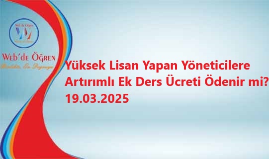 Yüksek Lisans Yapan Yöneticilere Artırımlı Ek Ders Ücreti Ödenir mi? 19.03.2025