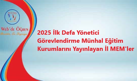 2025 İlk Defa Yönetici Görevlendirme Münhal Eğitim Kurumlarını Yayınlayan İl MEM’ler