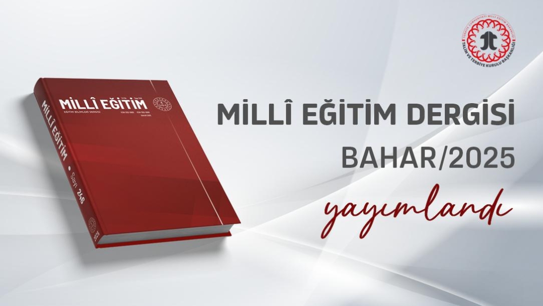 Millî Eğitim Dergisi 2025 Bahar Sayısı Yayımlandı