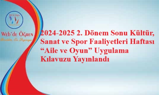 2024-2025 2. Dönem Sonu Kültür, Sanat ve Spor Faaliyetleri Haftası “Aile ve Oyun” Uygulama Kılavuzu Yayınlandı