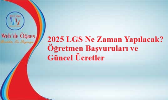 2025 LGS Ne Zaman Yapılacak? Öğretmen Başvuruları ve Güncel Ücretler