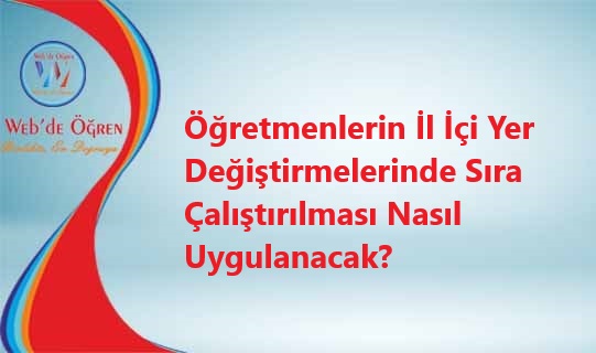 Öğretmenlerin İl İçi Yer Değiştirmelerinde Sıra Çalıştırılması Nasıl Uygulanacak?