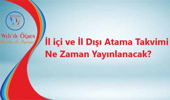 İl içi ve İl Dışı Atama Takvimi Ne Zaman Yayınlanacak?