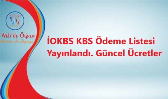 İOKBS KBS Ödeme Listesi Yayınlandı. Güncel Ücretler